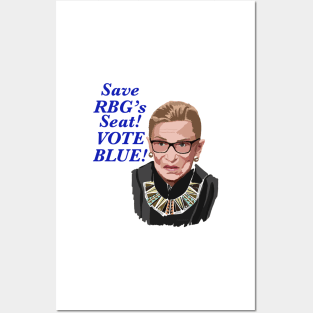 Save RBG’s Seat! VOTE BLUE! Posters and Art